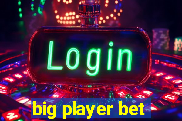 big player bet