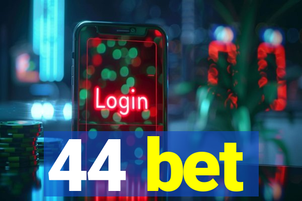 44 bet