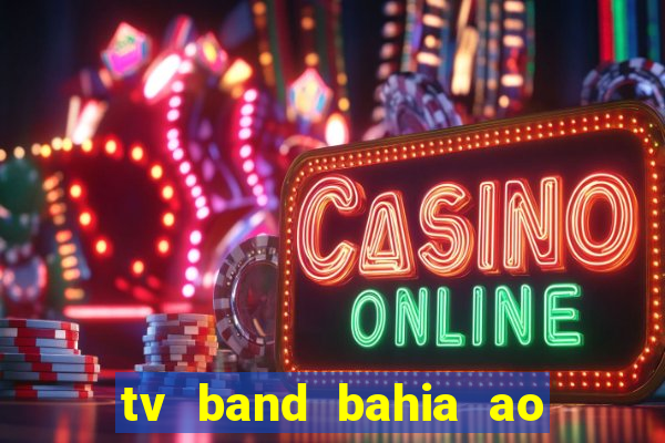 tv band bahia ao vivo online