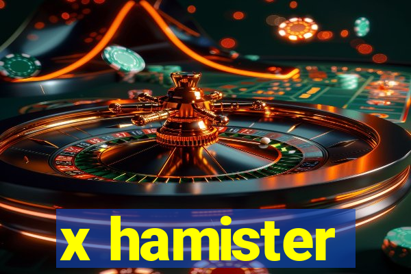 x hamister