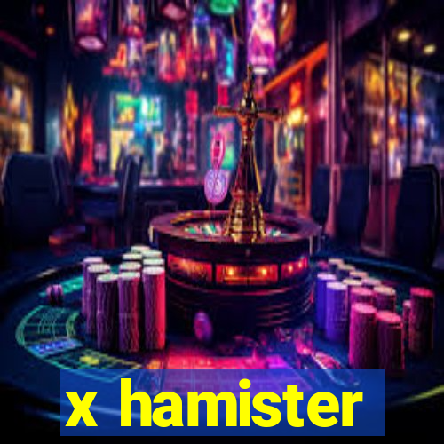 x hamister