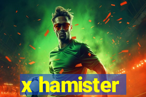 x hamister