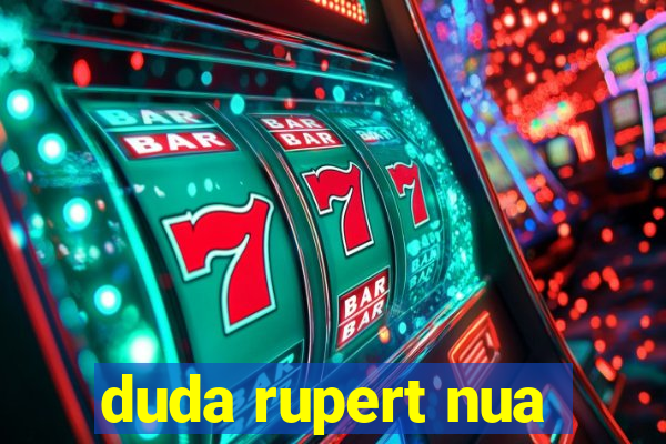 duda rupert nua