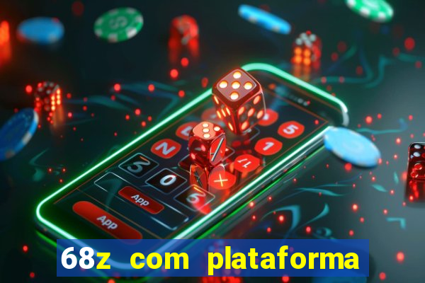 68z com plataforma de jogos