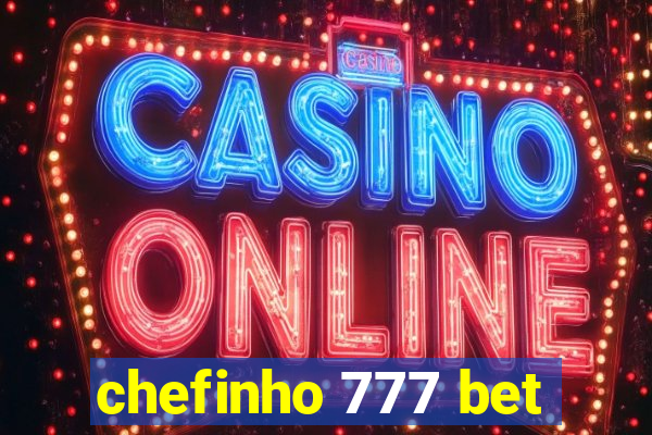 chefinho 777 bet