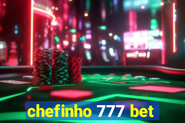 chefinho 777 bet