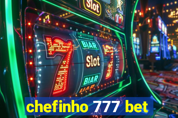 chefinho 777 bet