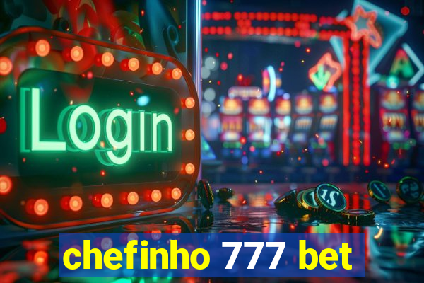 chefinho 777 bet