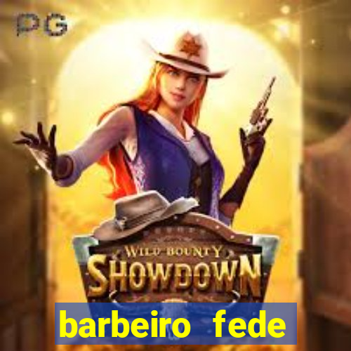 barbeiro fede quando morre