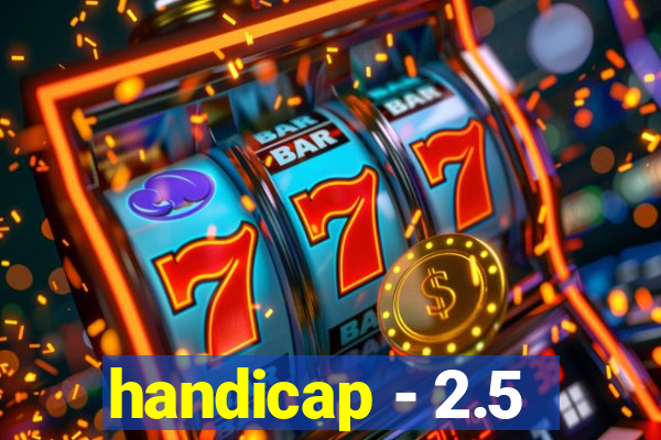 handicap - 2.5