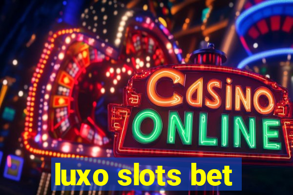 luxo slots bet