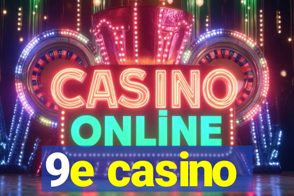 9e casino