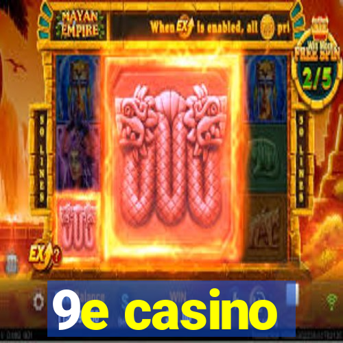 9e casino