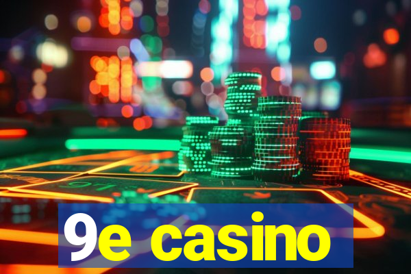 9e casino