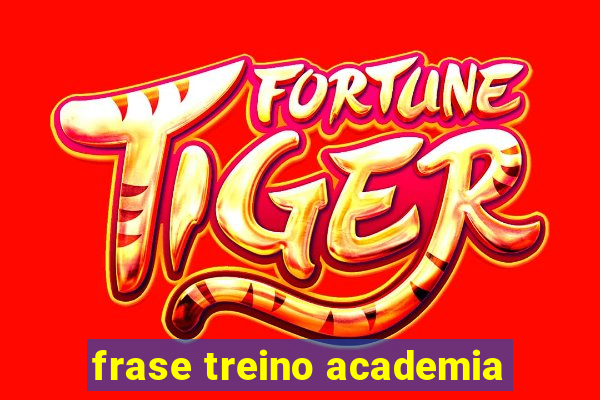 frase treino academia