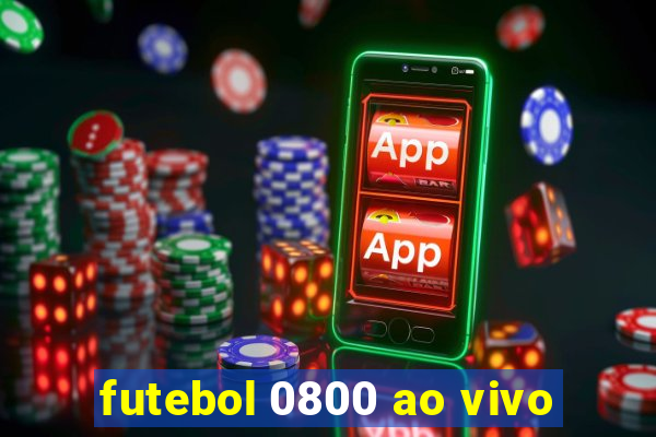 futebol 0800 ao vivo