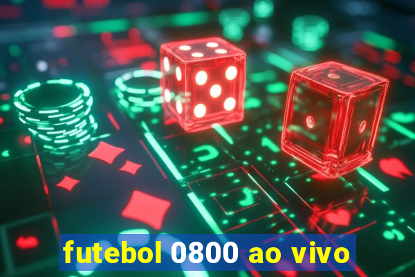 futebol 0800 ao vivo