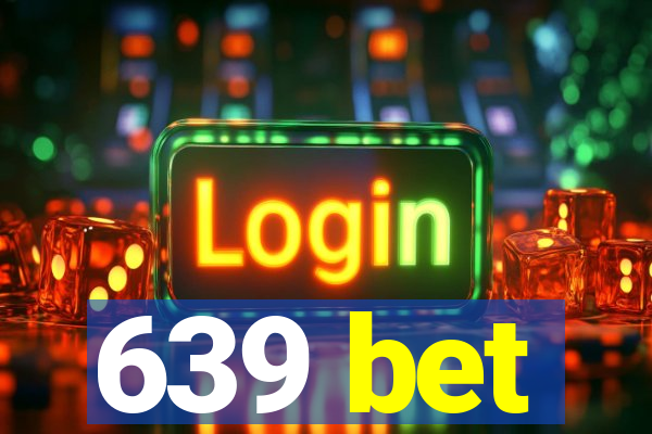 639 bet