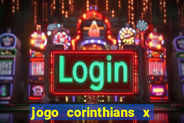 jogo corinthians x fortaleza ao vivo gratis