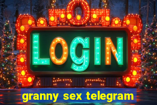 granny sex telegram