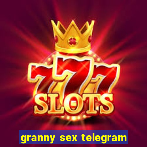 granny sex telegram