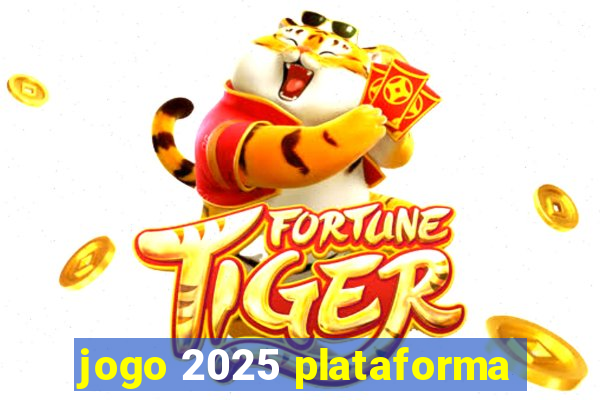 jogo 2025 plataforma