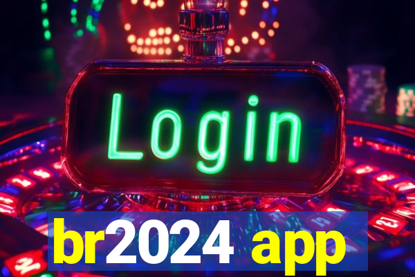 br2024 app