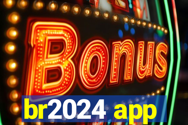 br2024 app