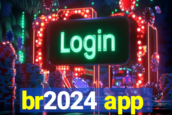 br2024 app