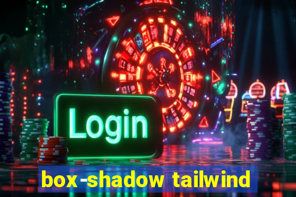 box-shadow tailwind