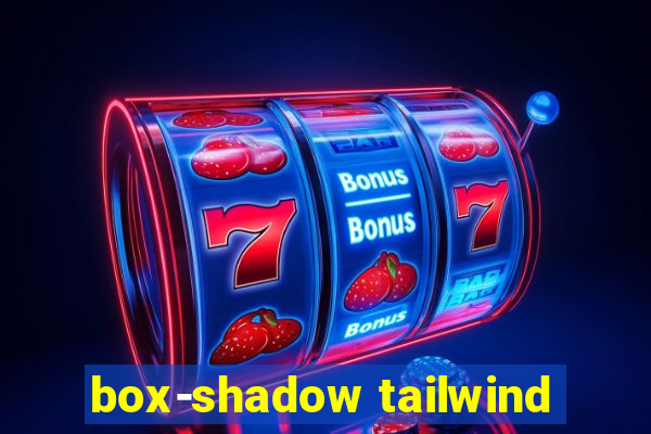 box-shadow tailwind