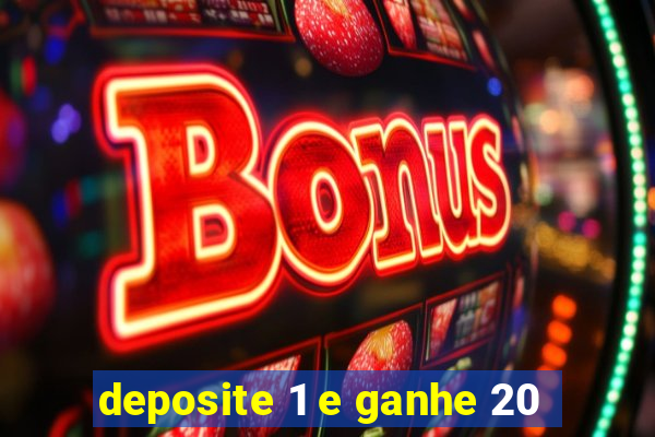 deposite 1 e ganhe 20