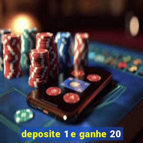 deposite 1 e ganhe 20