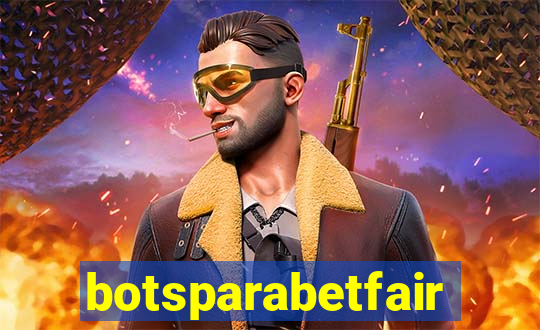 botsparabetfair