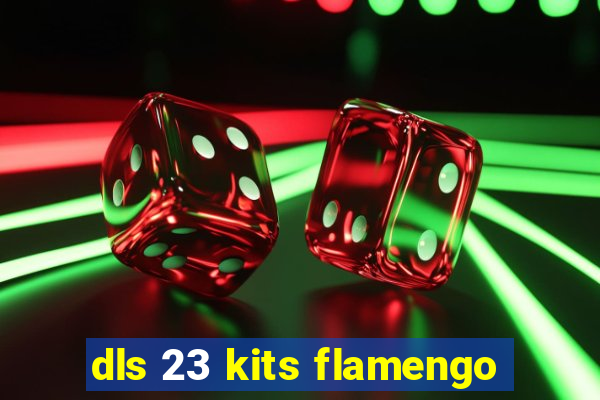 dls 23 kits flamengo