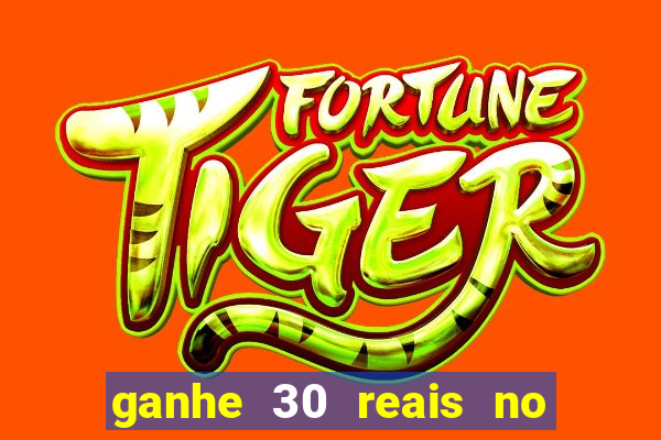 ganhe 30 reais no cadastro tigre