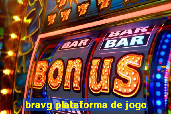 bravg plataforma de jogo