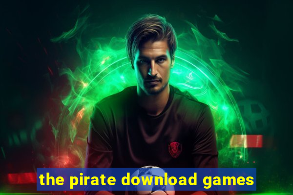 the pirate download games