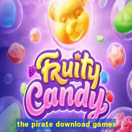 the pirate download games