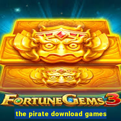 the pirate download games