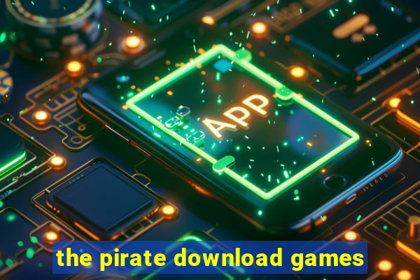 the pirate download games