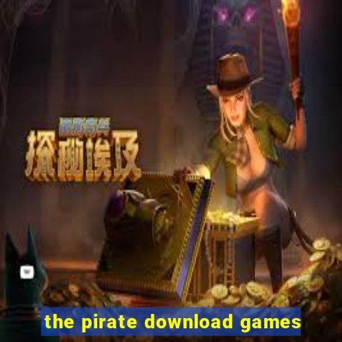 the pirate download games