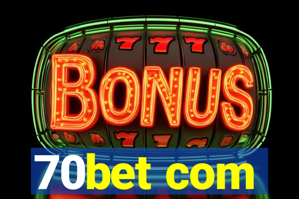 70bet com