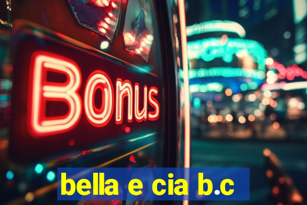 bella e cia b.c