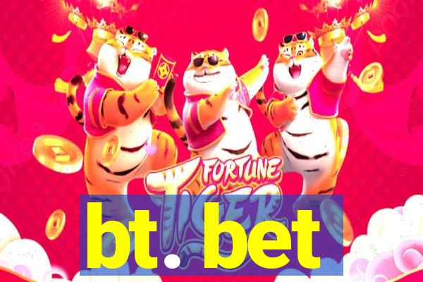 bt. bet