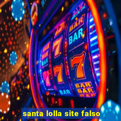 santa lolla site falso