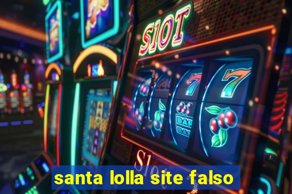 santa lolla site falso