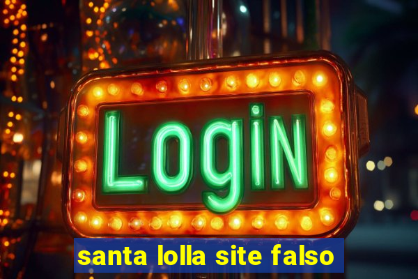 santa lolla site falso