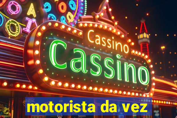 motorista da vez