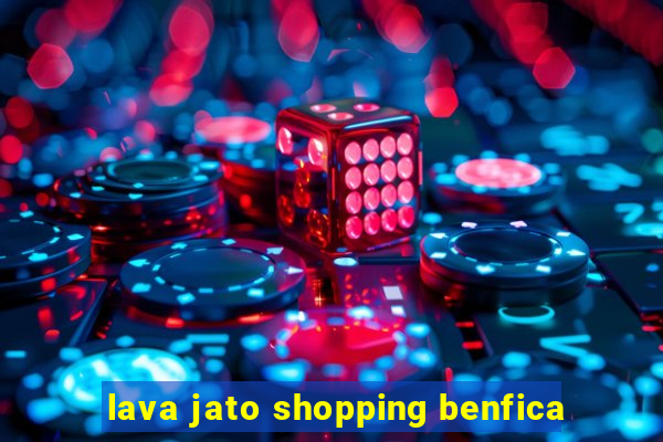 lava jato shopping benfica